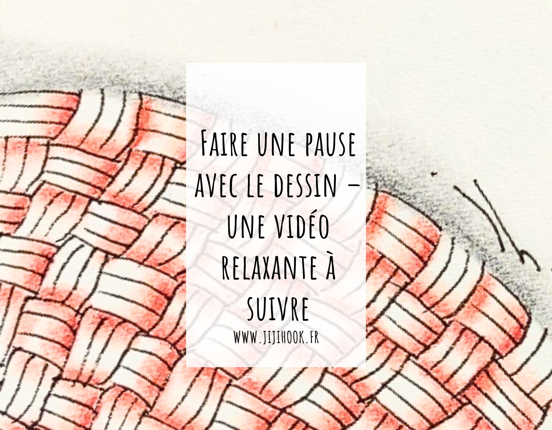 Faire une pause avec le dessin – une vidéo relaxante à suivre