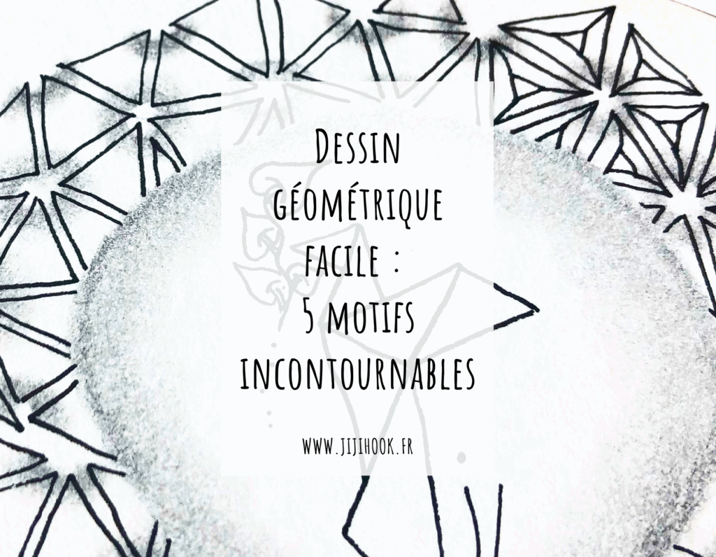 Image montrant un dessin géométrique en noir et blanc avec des motifs étoilés et triangulaires, accompagné d’un texte au centre indiquant : "Dessin géométrique facile : 5 motifs incontournables – www.jijihook.fr